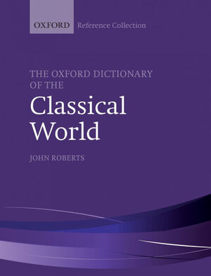 THE OXFORD DICTIONARY OF THE CLASSICAL WORLD