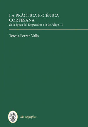 LA PRACTICA ESCENICA CORTESANA