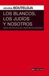 BLANCOS LOS JUDIOS Y NOSOTROS, LOS