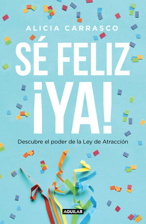 SÉ FELIZ ¡YA!