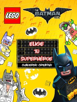 LEGO BATMAN. CUADERNO CREATIVO. ELIGE TU BATMAN