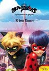 MIRACULOUS. LADYBUG. PRIME QUEEN. NARRATIVA 7