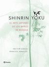SHINRIN YOKU. EL ARTE JAPONES DE SUMERGIRTE EN LA