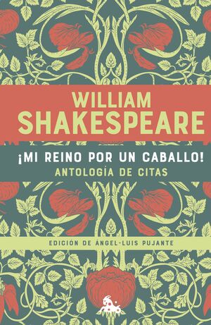 ¡MI REINO POR UN CABALLO! ANTOLOGÍA DE CITAS DE WILLIAM SHAKESPEARE