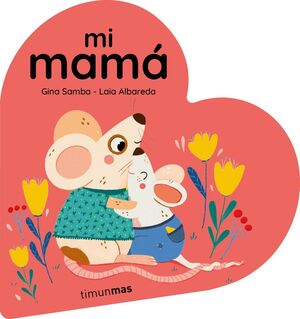 MI MAMA. LIBRO DE CARTON EN FORMA DE CORAZON