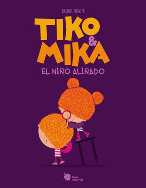 TIKO & MIKA:EL NIÑO ALIÑADO