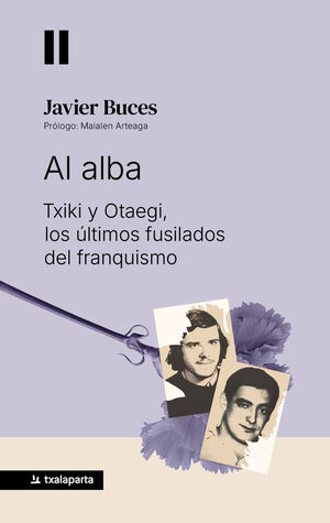 AL ALBA - TXIKI Y OTAEGI, LOS ULTIMOS FUSILADOS DE