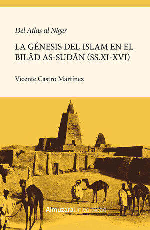 GENESIS DE LA ISLAMIZACION DEL BILAD AS-SUDAN, LA (XI-XVI)