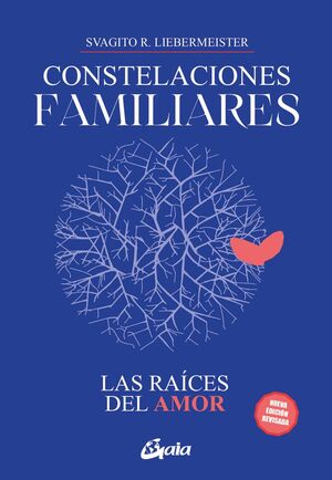 CONSTELACIONES FAMILIARES. LAS RAÍCES DEL AMOR