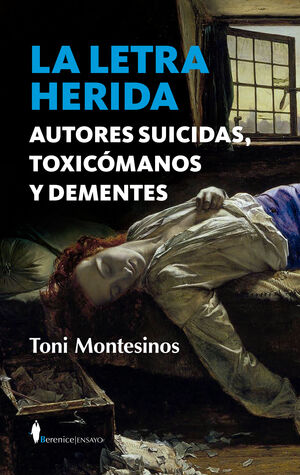 LA LETRA HERIDA. AUTORES SUICIDAS, TOXICÓMANOS Y DEMENTES