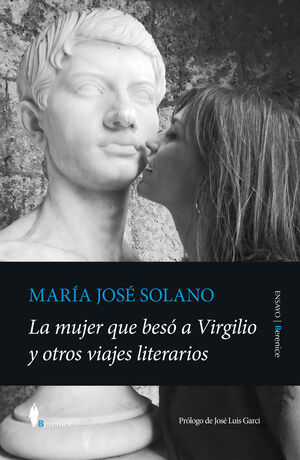 MUJER QUE BESÓ A VIRGILIO Y OTROS VIAJES LITERARIOS