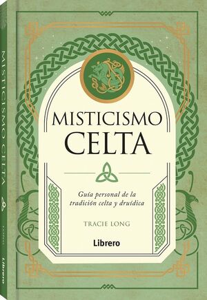 MISTICISMO CELTA- GUIA PERSONAL DE LA TRADICION CELTA Y DRUIDICA