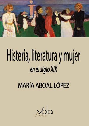 HISTERIA LITERATURA Y MUJER EN EL SIGLO XIX