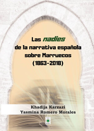 LAS NADIES  DE LA NARRATIVA ESPAÑOLA SOBRE  MARRUECOS (1863-2018)