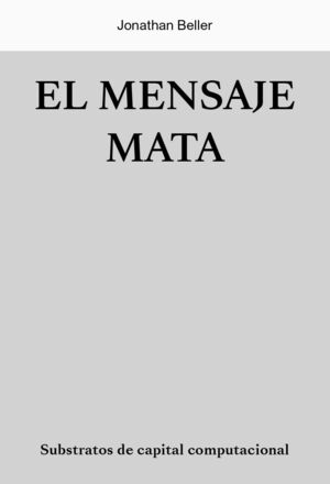 EL MENSAJE ASESINA.SUSTRATOS DEL CAPITAL