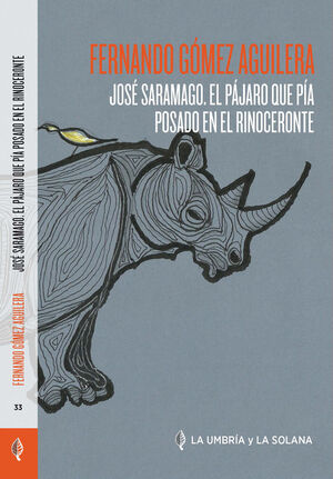 JOSE SARAMAGO. EL PAJARO PIA POSADO EN EL RINOCERONTE