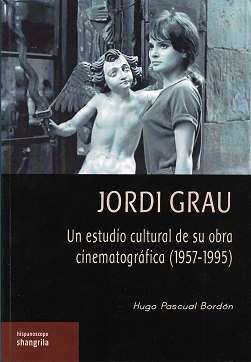 JORDI GRAU. UN ESTUDIO CULTURAL DE SU OBRA CINEMATOGRÁFICA (1957-1995)