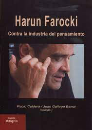 HARUN FAROCKI. CONTRA LA INDUSTRIA DEL PENSAMIENTO