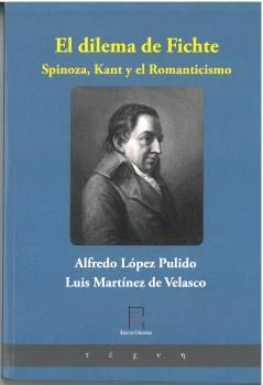 DILEMA DE FICHTE, EL. SPINOZA, KANT Y EL ROMANTICI