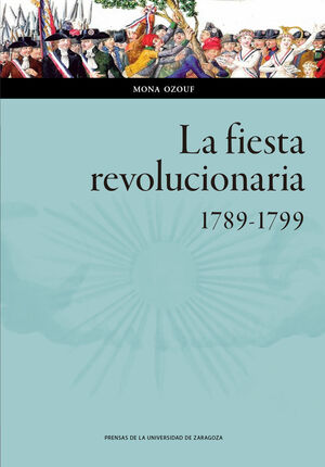 LA FIESTA REVOLUCIONARIA 1789-1799