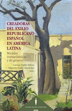 CREADORAS DEL EXILIO REPUBLICANO ESPAÑOL EN AMÈRICA LATINA