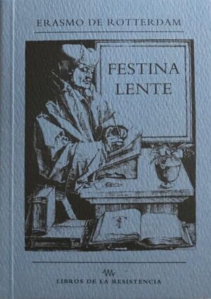 FESTINA LENTE (APRESÚRATE DESPACIO)