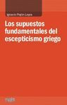 LOS SUPUESTOS FUNDAMENTALES DEL ESCEPTICISMO GRIEGO