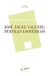 JOSE ANGEL VALENTE: PERFILES ESOTERICOS
