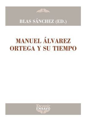 MANUEL ÁLVAREZ ORTEGA Y SU TIEMPO