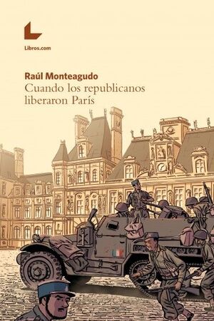 CUANDO LOS REPUBLICANOS LIBERARON PARÍS