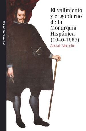 EL VALIMIENTO Y EL GOBIERNO DE LA MONARQUÍA HISPÁNICA, 1640-1665