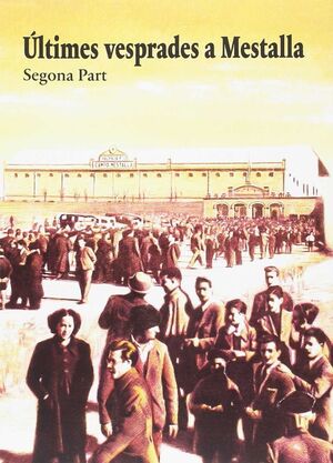 ULTIMES VESPRADES A MESTALLA. SEGONA PART