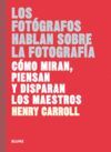 LOS FOTOGRAFOS HABLAN SOBRE LA FOTOGRAFIA