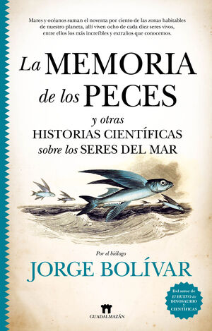 MEMORIA DE LOS PECES Y OTRAS HISTORIAS CIENTIFICAS SOBRE EL