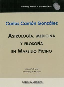 ASTROLOGÍA, MEDICINA Y FILOSOFÍA EN MARSILIO FICINO