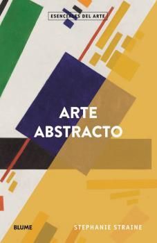 ESENCIALES ARTE. ARTE ABSTRACTO