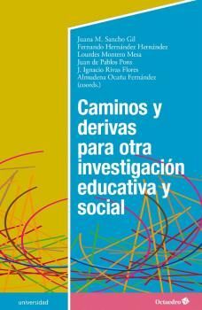 CAMINOS Y DERIVAS PARA OTRA INVESTIGACIÓN EDUCATIVA Y SOCIAL