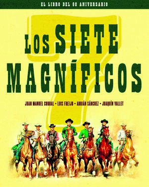 LOS SIETE MAGNIFICOS. EDICION 60 ANIVERSARIO