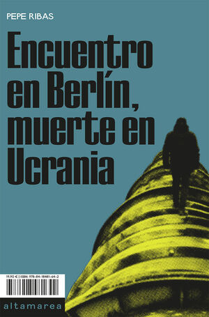 ENCUENTRO EN BERLIN, MUERTE EN UCRANIA