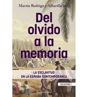DEL OLVIDO A LA MEMORIA - LA ESCLAVITUD EN LA ESPA