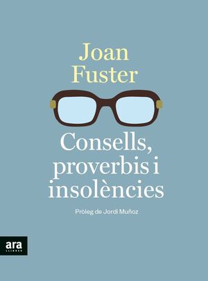 CONSELLS, PROVERBIS I INSOLÈNCIES