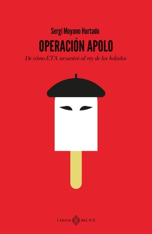 OPERACION APOLO:DE COMO ETA SECUESTRO REY DE LOS HELADOS