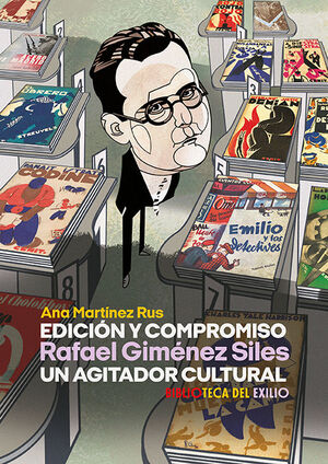 EDICION Y COMPROMISO. RAFAEL GIMENEZ SILES, UN AGITADOR CULTURAL