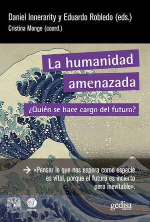 HUMANIDAD AMENAZADA:¿QUIEN SE HACE CARGO DEL FUTURO?