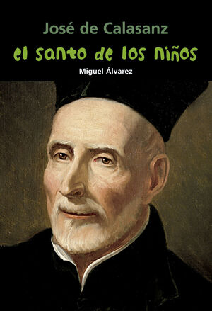 EL SANTO DE LOS NI¥OS  JOSE DE CALASANZ