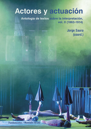 ACTORES Y ACTUACIÓN, VOL. II. (1863-1915)