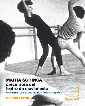 MARTA SCHINCA. PRECURSORA DEL TEATRO DE MOVIMIENTO. VOLUMEN II