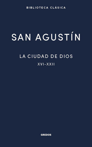 CIUDAD DE DIOS III. LIBROS XVI-XXII, LA