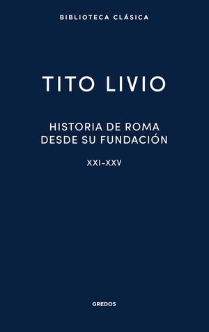 HISTORIA DE ROMA DESDE SU FUNDACIÓN. LIBROS XXI-XX