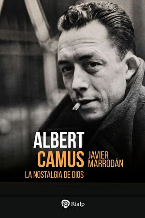 ALBERT CAMUS.LA NOSTALGIA DE DIOS
